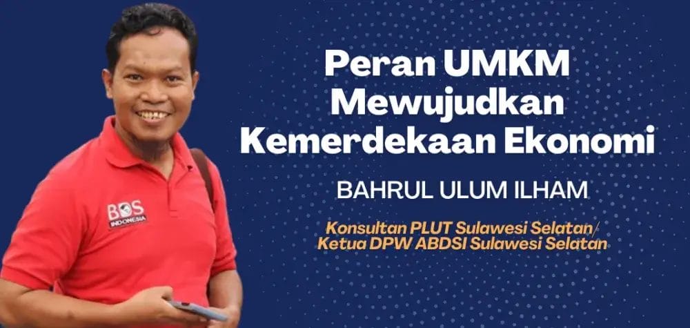 Peran UMKM Mewujudkan Kemerdekaan Ekonomi